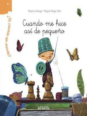 cover image of ¿Te cuento un secreto? Cuando me hice así de pequeño